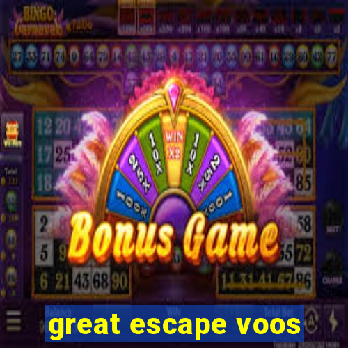 great escape voos